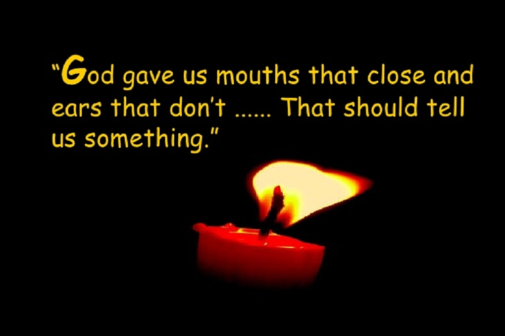 Quote beside a burning candle reading, “God gave us mouths that close and ears that don’t… That should tell us something.”
